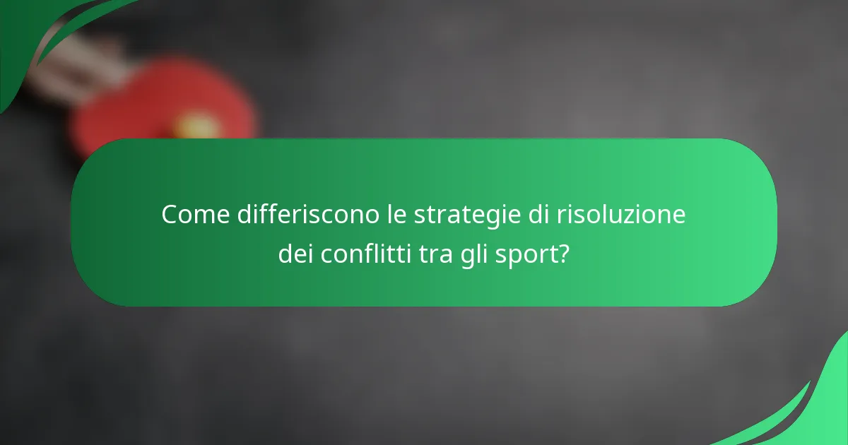 Come differiscono le strategie di risoluzione dei conflitti tra gli sport?