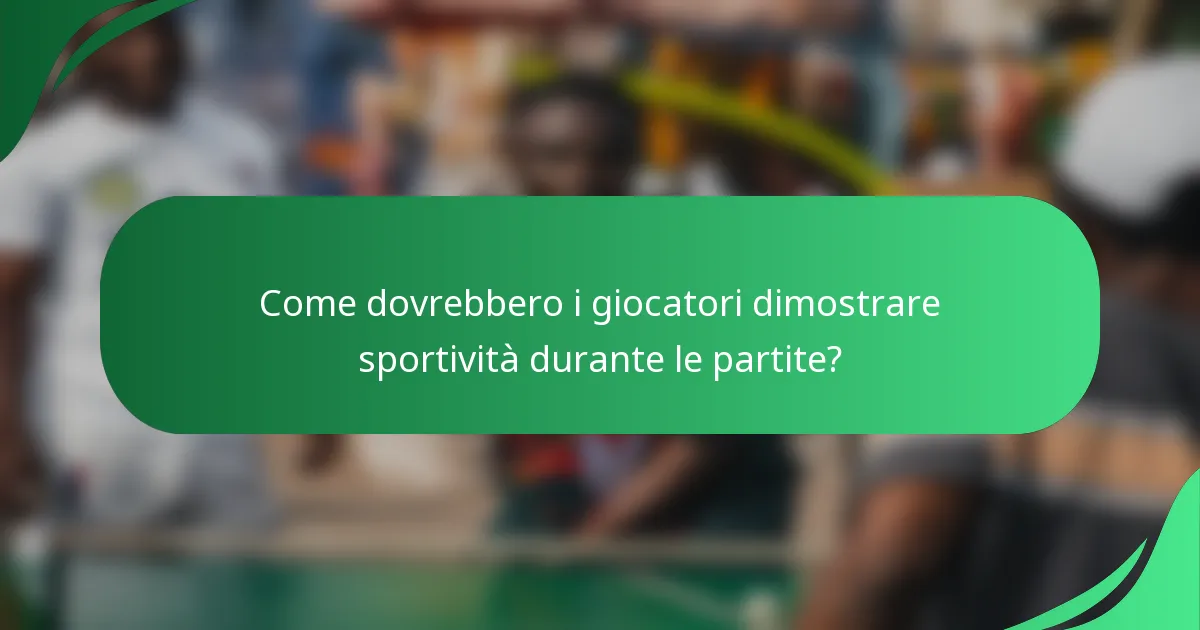Come dovrebbero i giocatori dimostrare sportività durante le partite?