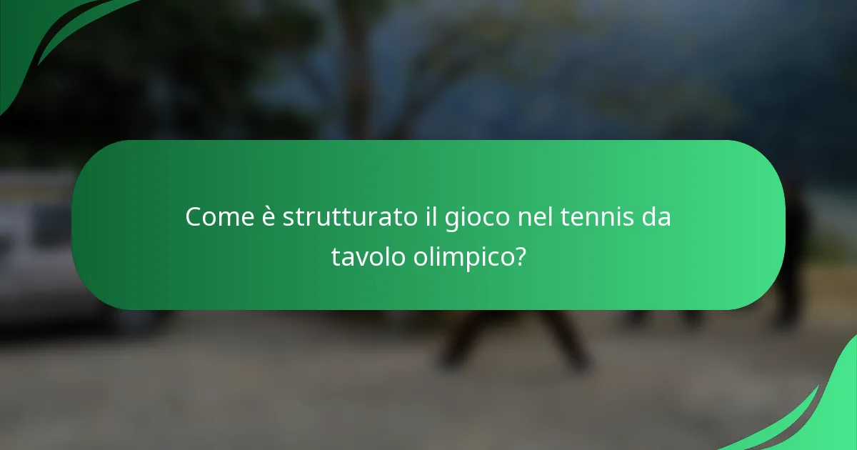 Come è strutturato il gioco nel tennis da tavolo olimpico?