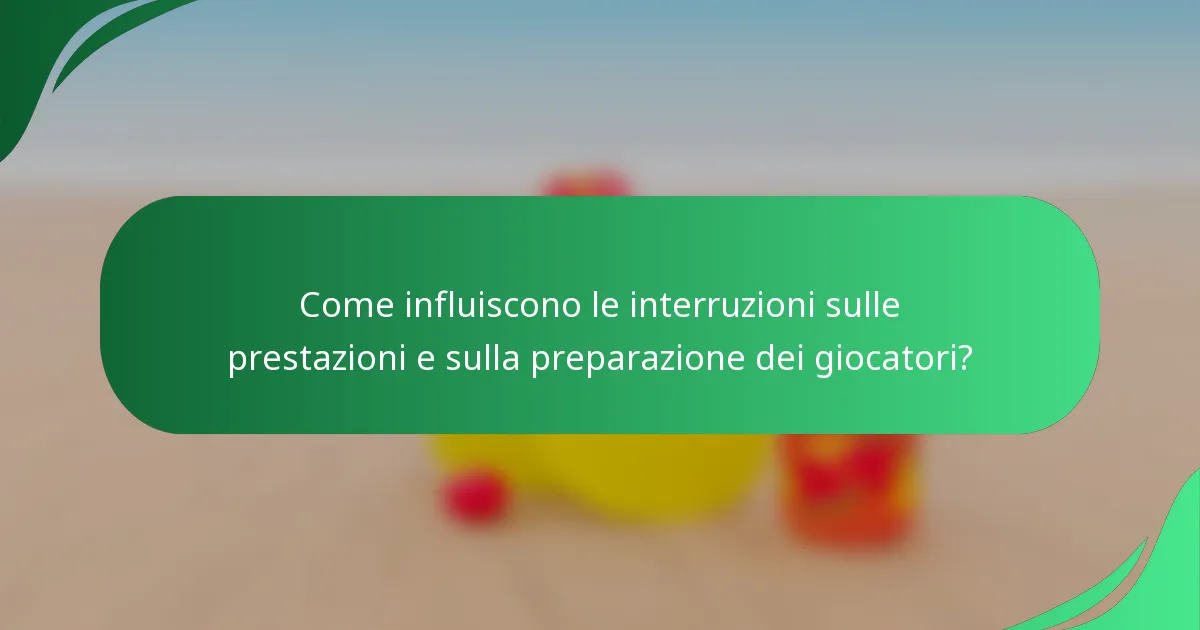 Come influiscono le interruzioni sulle prestazioni e sulla preparazione dei giocatori?