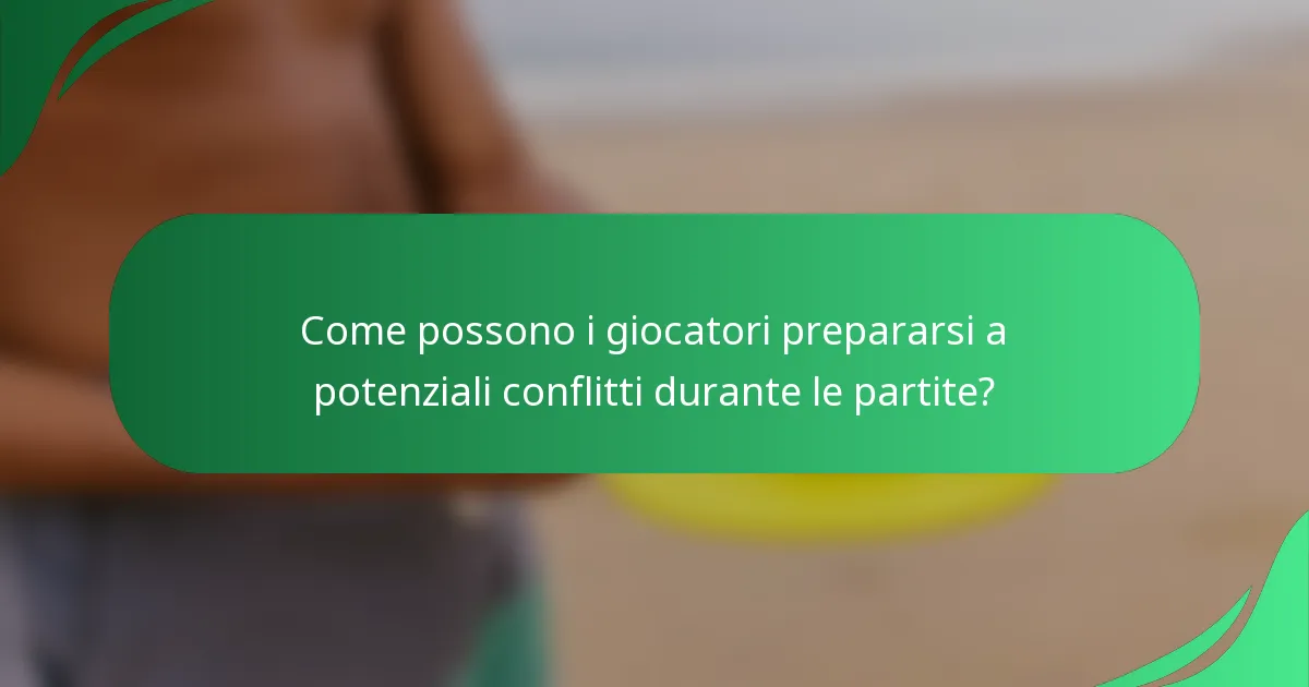 Come possono i giocatori prepararsi a potenziali conflitti durante le partite?