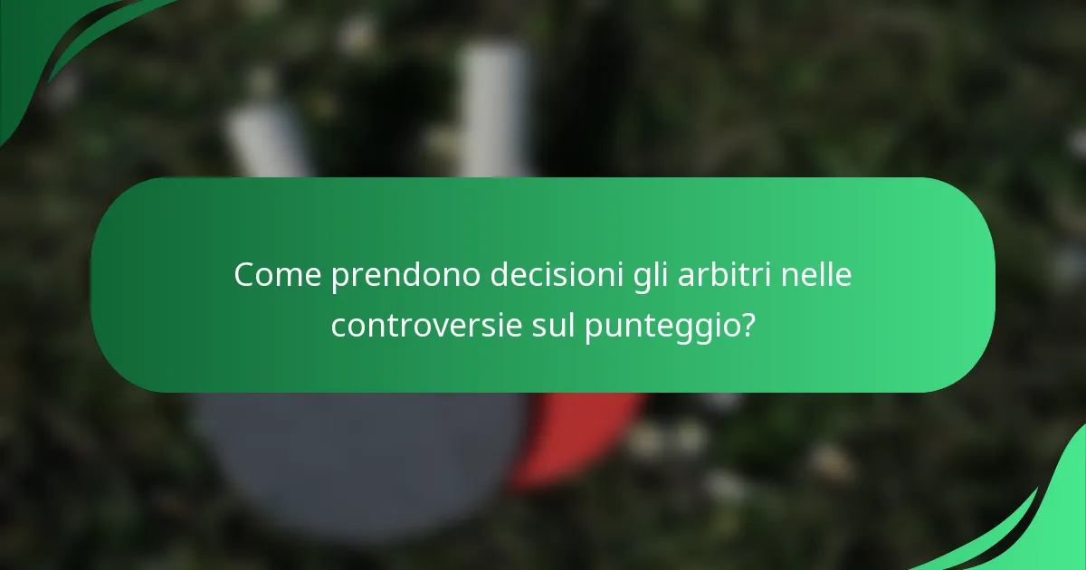 Come prendono decisioni gli arbitri nelle controversie sul punteggio?