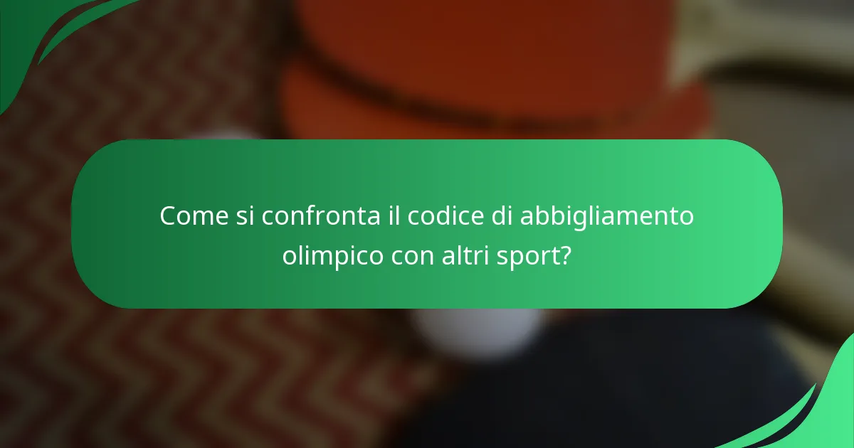 Come si confronta il codice di abbigliamento olimpico con altri sport?