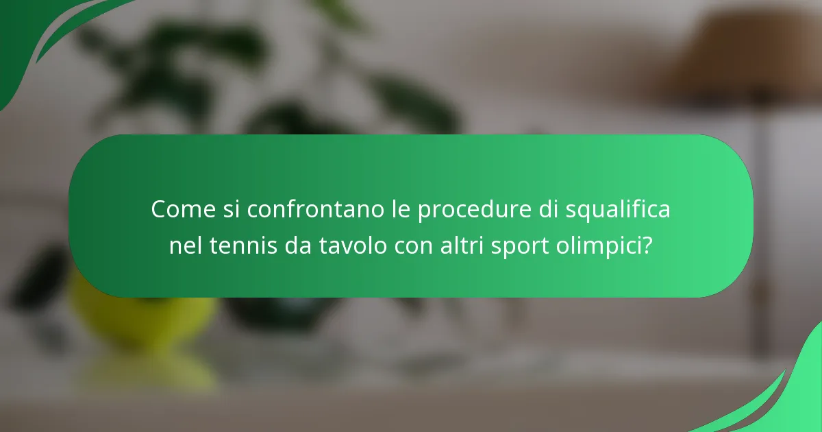 Come si confrontano le procedure di squalifica nel tennis da tavolo con altri sport olimpici?