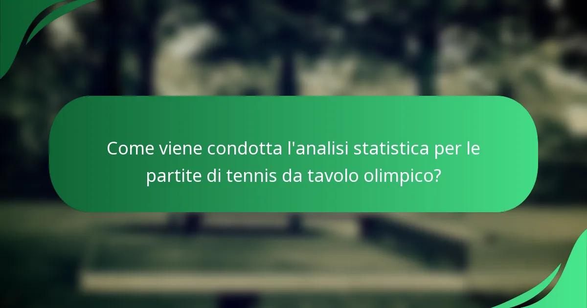 Come viene condotta l'analisi statistica per le partite di tennis da tavolo olimpico?