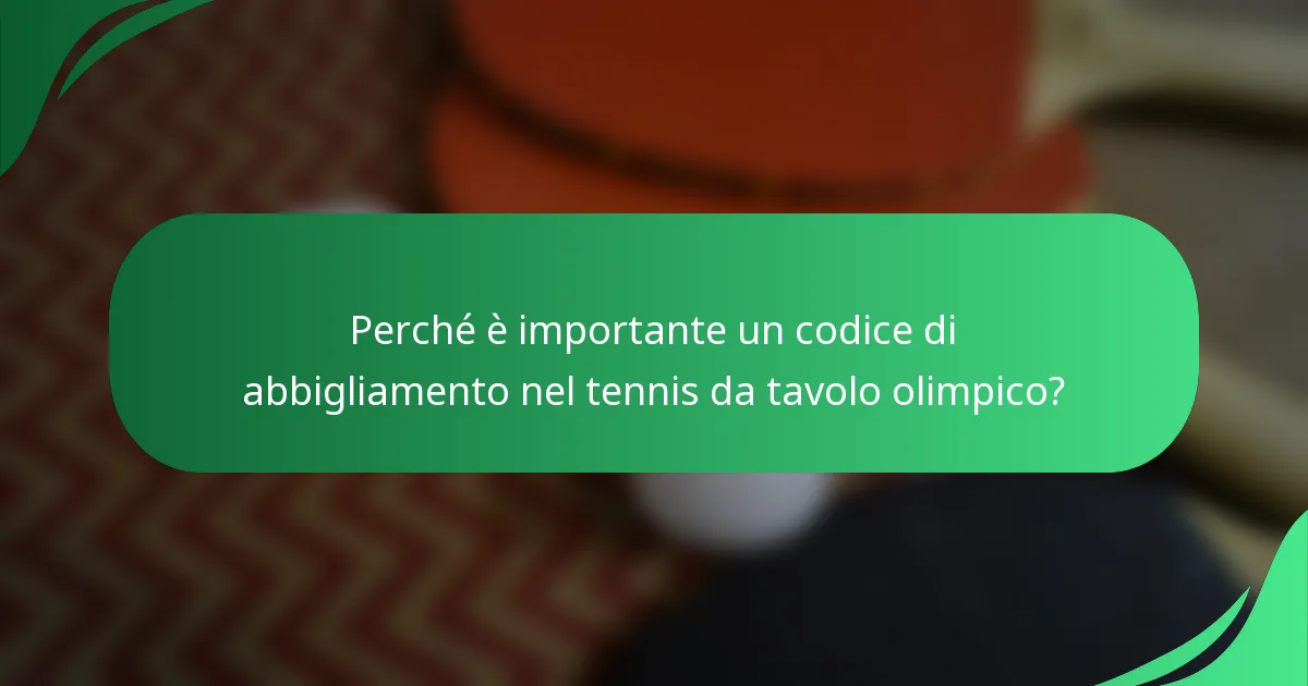 Perché è importante un codice di abbigliamento nel tennis da tavolo olimpico?