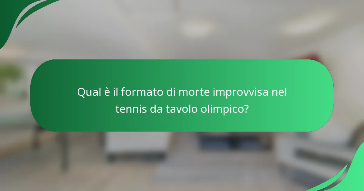 Qual è il formato di morte improvvisa nel tennis da tavolo olimpico?