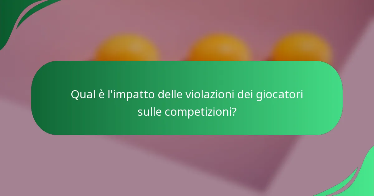 Qual è l'impatto delle violazioni dei giocatori sulle competizioni?