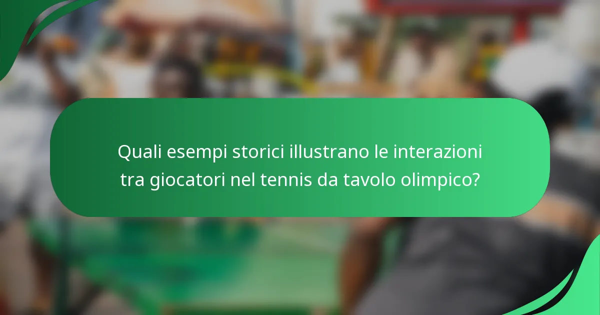 Quali esempi storici illustrano le interazioni tra giocatori nel tennis da tavolo olimpico?