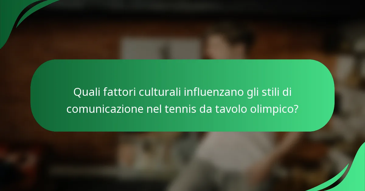 Quali fattori culturali influenzano gli stili di comunicazione nel tennis da tavolo olimpico?