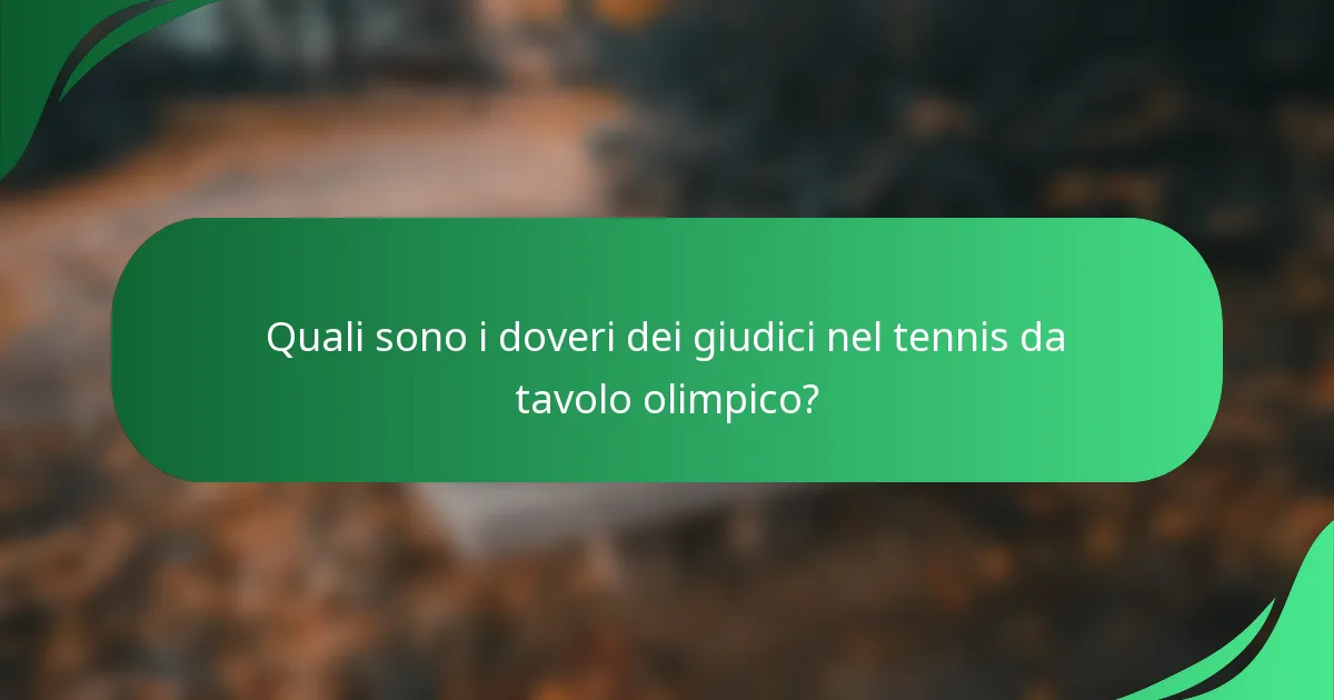 Quali sono i doveri dei giudici nel tennis da tavolo olimpico?