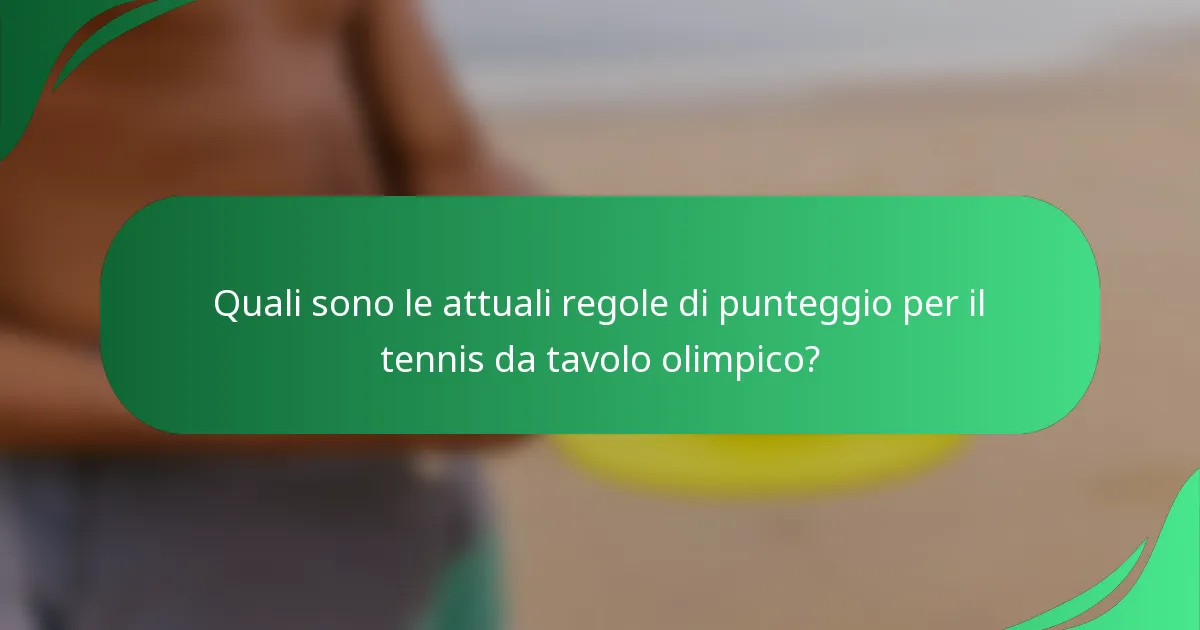 Quali sono le attuali regole di punteggio per il tennis da tavolo olimpico?