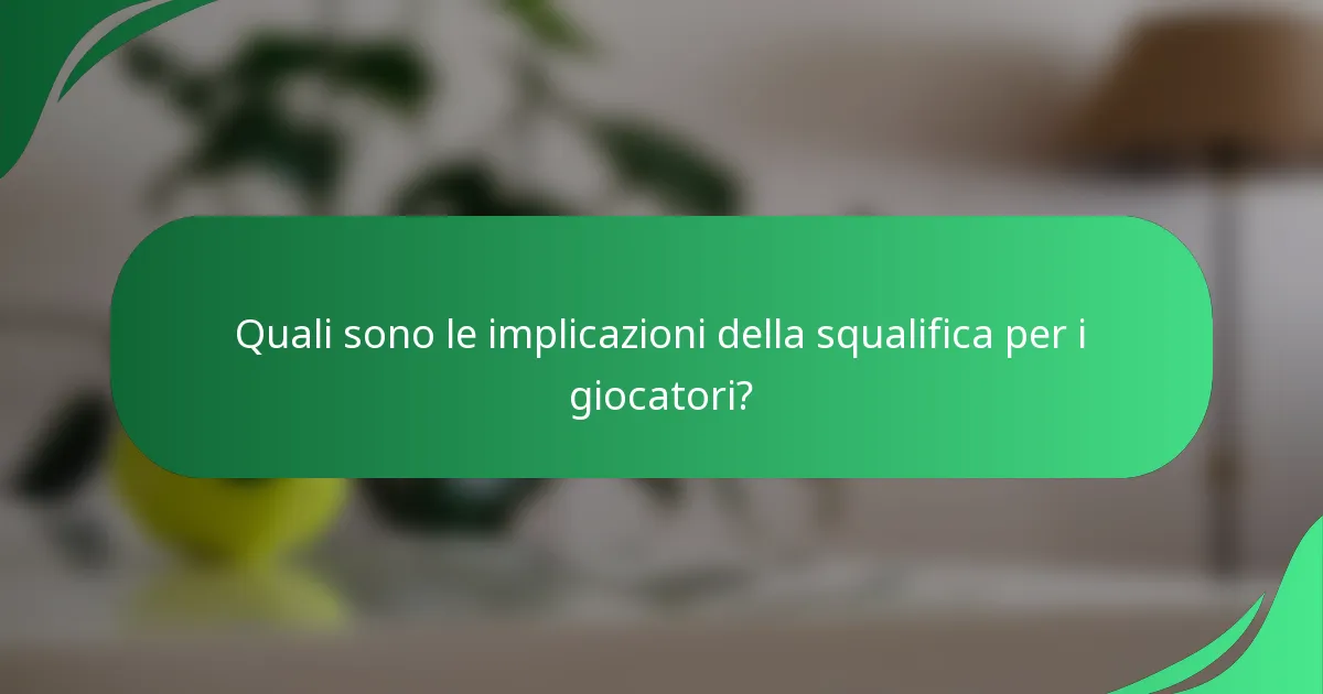 Quali sono le implicazioni della squalifica per i giocatori?